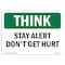 Signmission OSHA THINK Sign, Stay Alert Don't Get Hurt, 14in X 10in Aluminum, 10" W, 14" L, Landscape OS-TS-A-1014-L-11878 - alternate 1